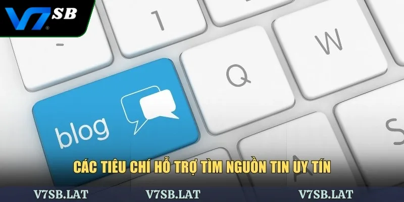 Các tiêu chí hỗ trợ tìm nguồn tin uy tín