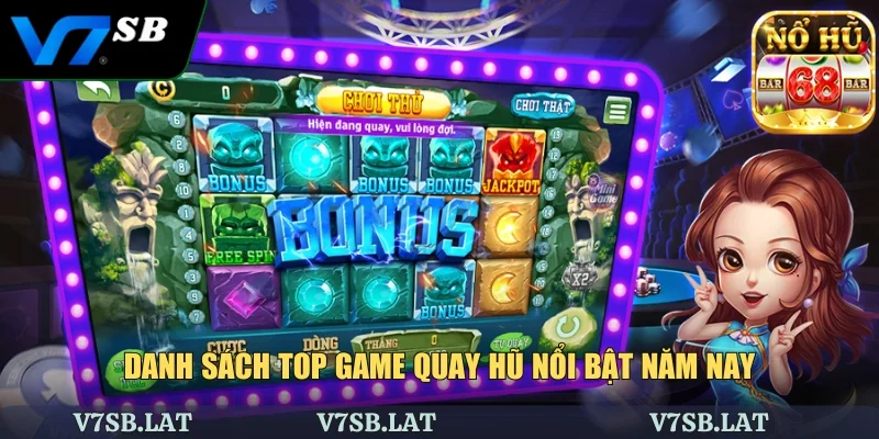 Danh sách top game quay hũ nổi bật năm nay