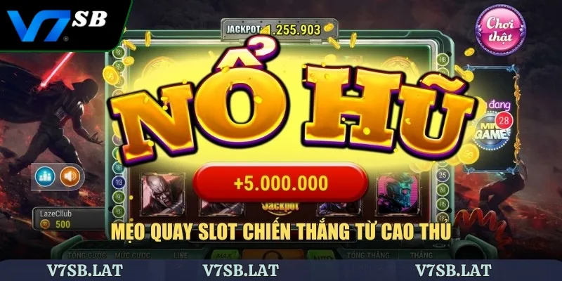 Mẹo quay slot chiến thắng từ cao thủ