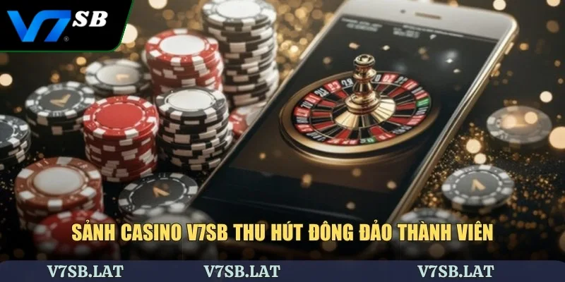 Sảnh Casino V7SB thu hút đông đảo thành viên